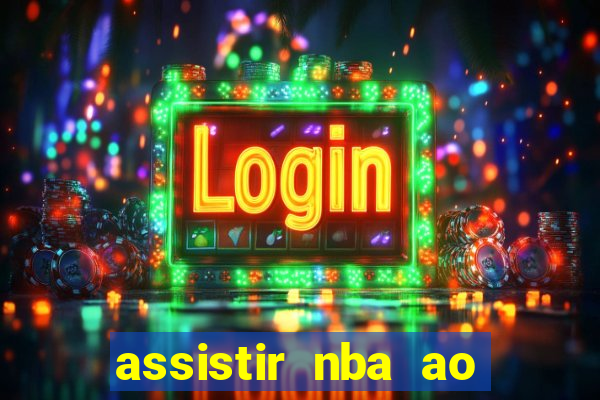 assistir nba ao vivo multicanais