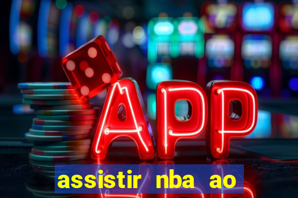 assistir nba ao vivo multicanais