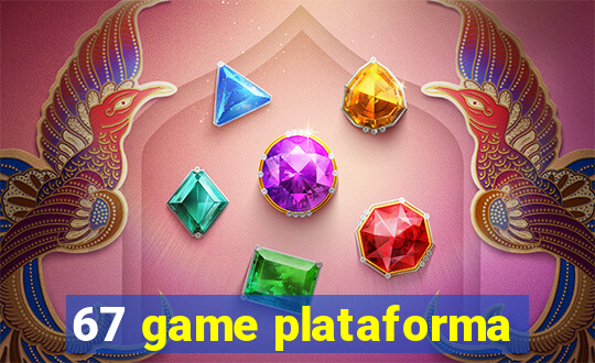 67 game plataforma
