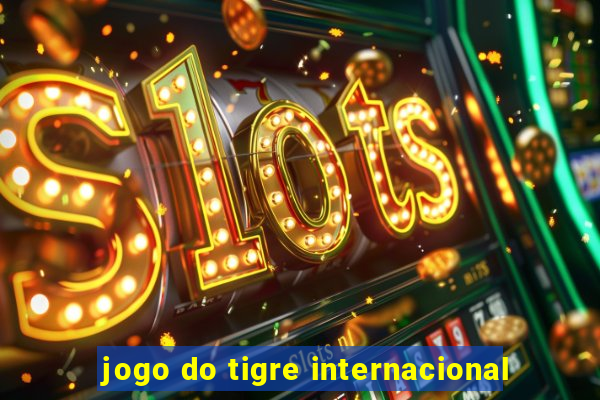 jogo do tigre internacional