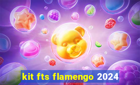 kit fts flamengo 2024