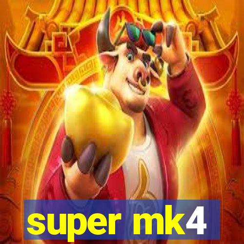 super mk4