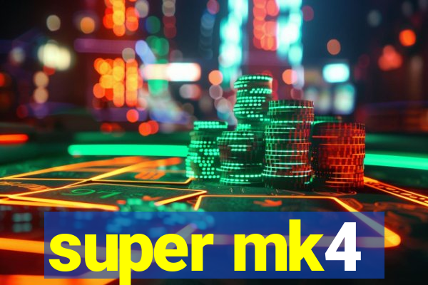 super mk4