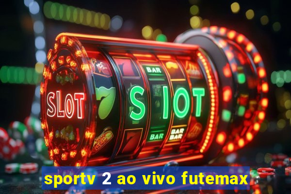 sportv 2 ao vivo futemax