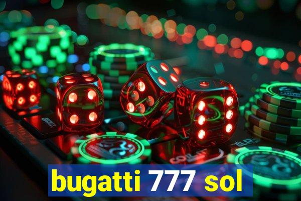 bugatti 777 sol