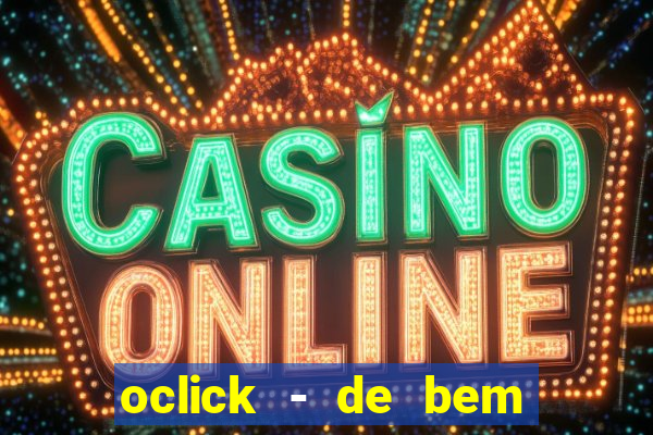 oclick - de bem com a vida resultado do jogo do bicho