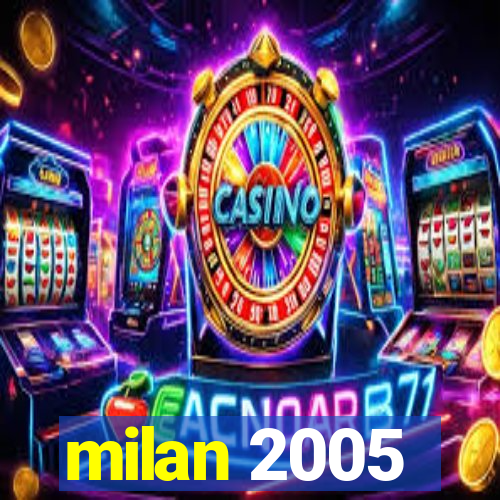 milan 2005