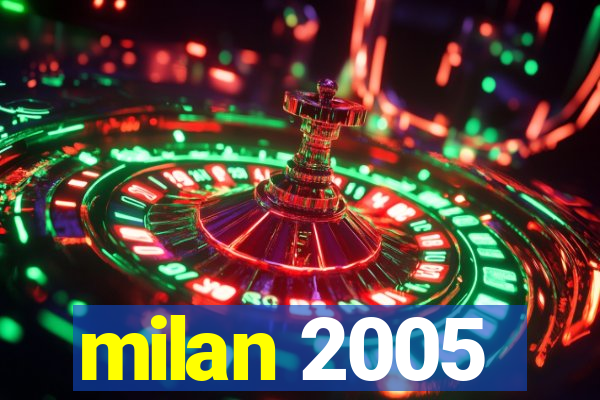 milan 2005