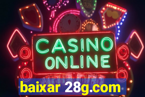 baixar 28g.com
