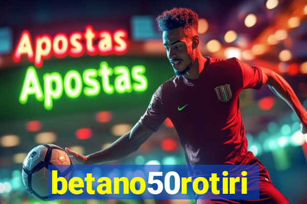 betano50rotiri