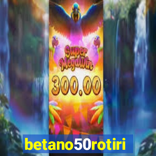 betano50rotiri