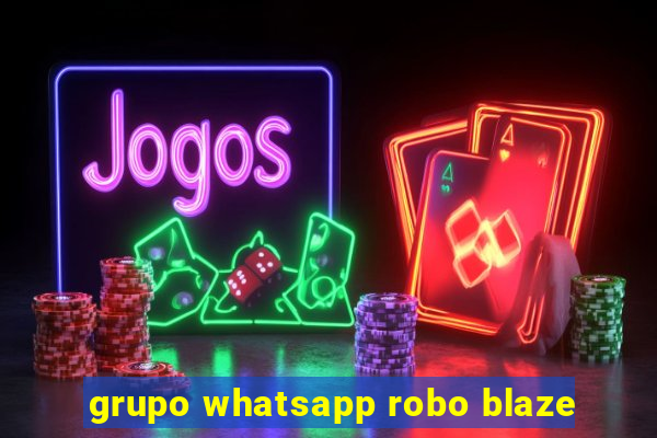 grupo whatsapp robo blaze