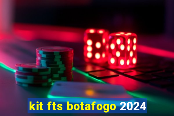 kit fts botafogo 2024