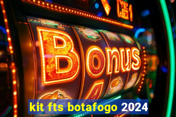 kit fts botafogo 2024