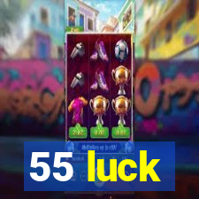 55 luck