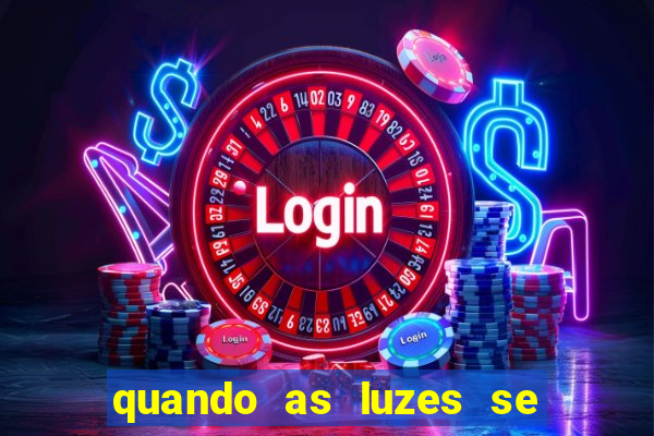 quando as luzes se apagam filme completo dublado topflix