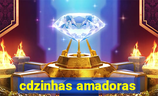 cdzinhas amadoras