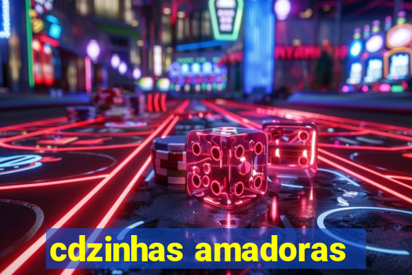 cdzinhas amadoras