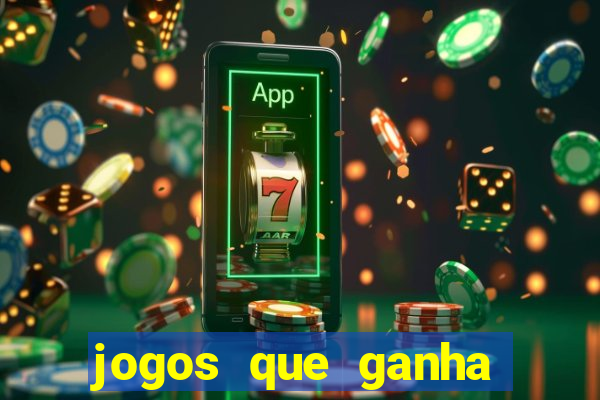 jogos que ganha dinheiro de verdade e rapido