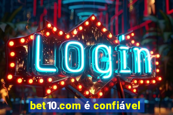 bet10.com é confiável