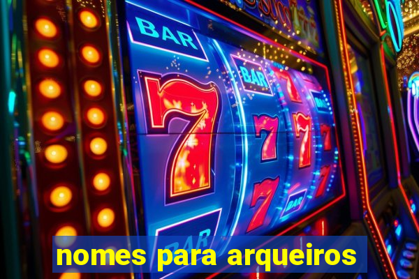 nomes para arqueiros