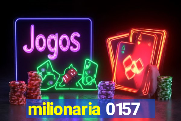 milionaria 0157
