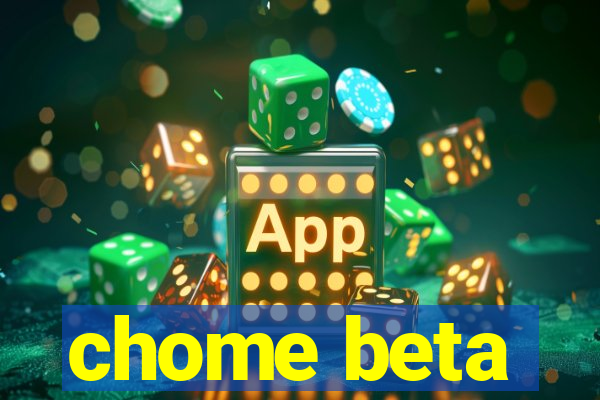 chome beta