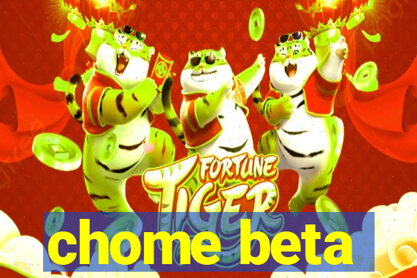 chome beta