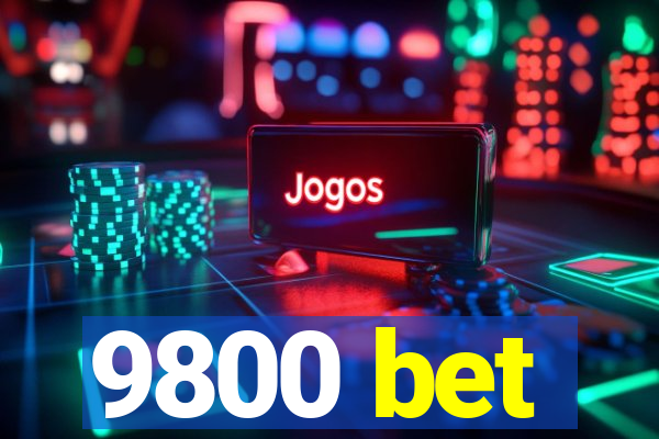 9800 bet