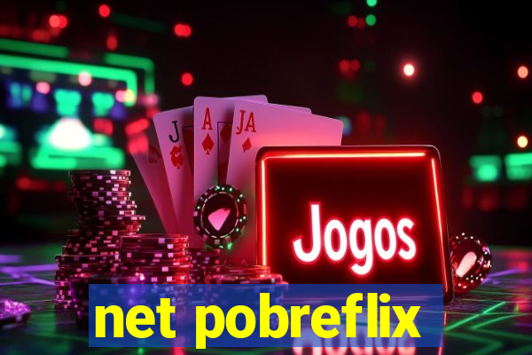 net pobreflix