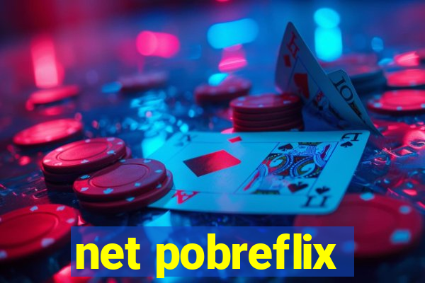 net pobreflix