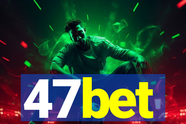 47bet