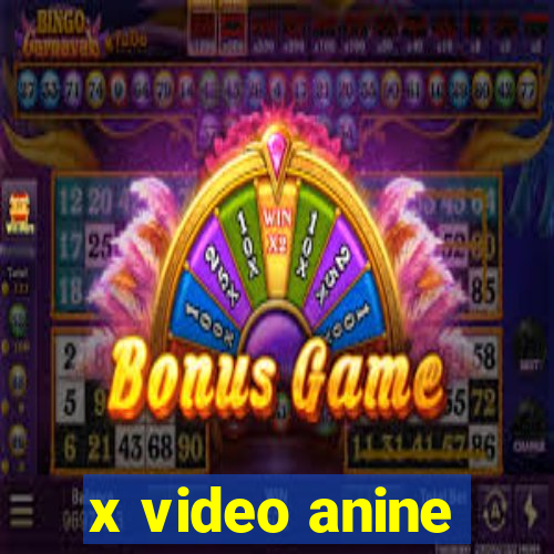 x video anine