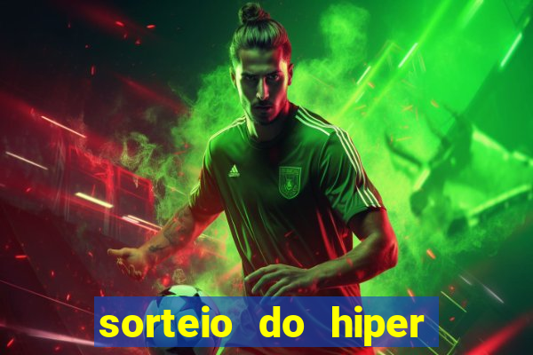 sorteio do hiper cap de hoje ao vivo