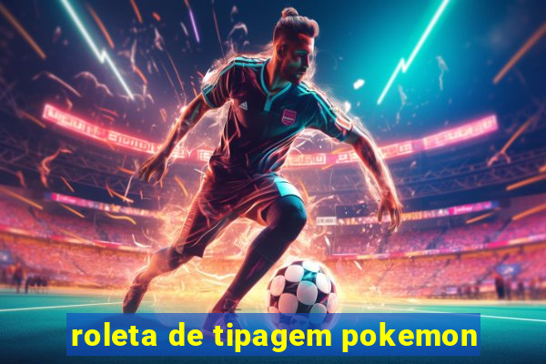 roleta de tipagem pokemon