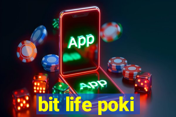 bit life poki