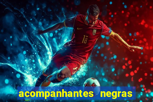 acompanhantes negras em sp