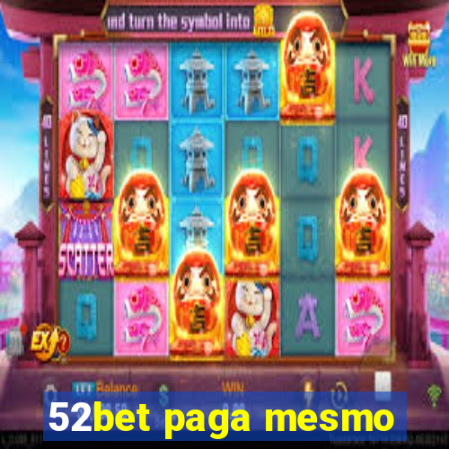 52bet paga mesmo