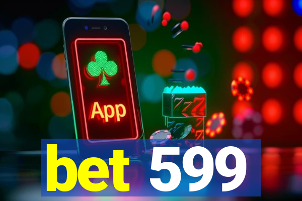 bet 599