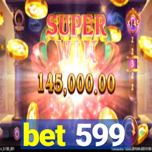 bet 599