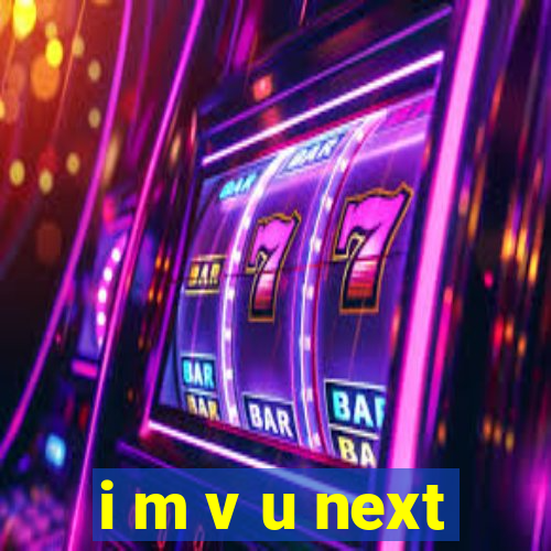 i m v u next