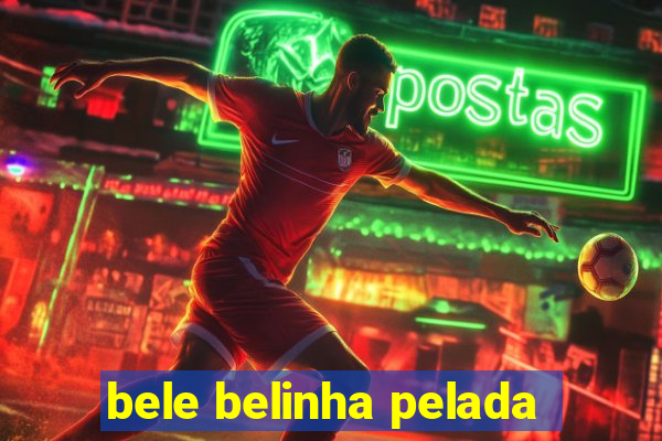 bele belinha pelada
