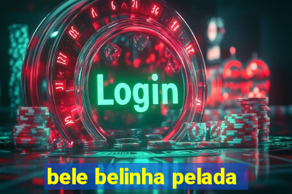 bele belinha pelada