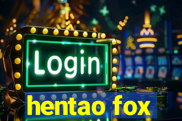 hentao fox