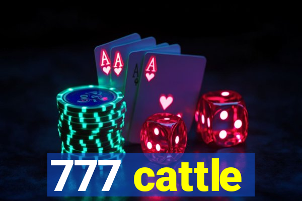 777 cattle