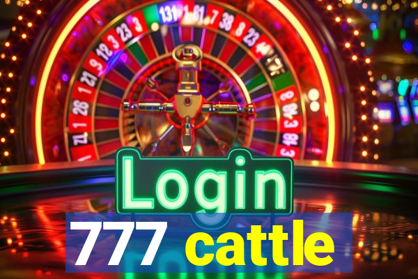 777 cattle