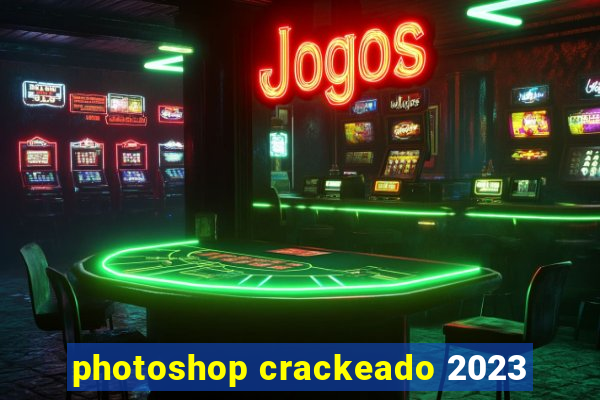 photoshop crackeado 2023
