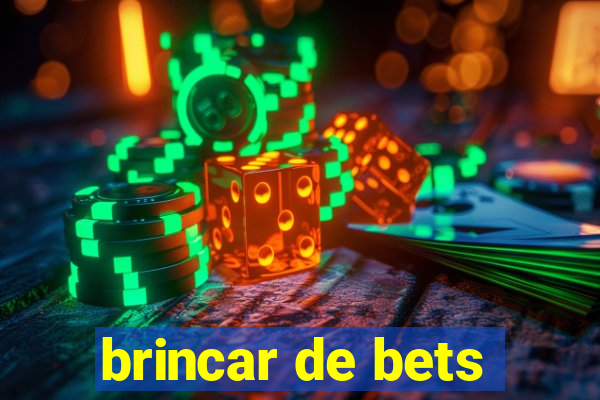 brincar de bets