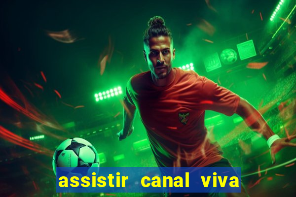 assistir canal viva online gratis