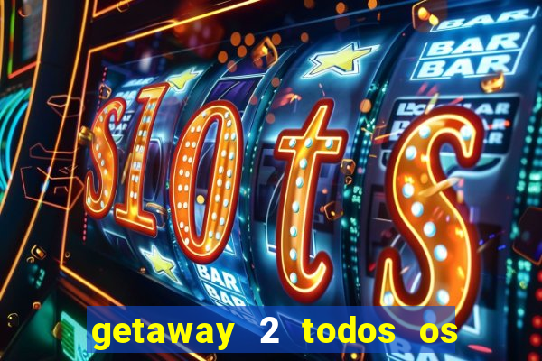 getaway 2 todos os carros 2024